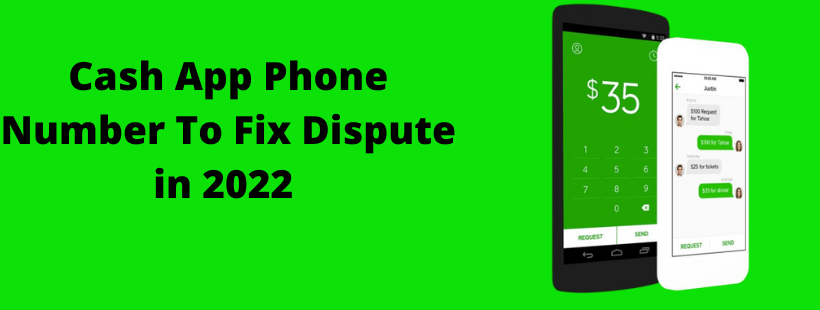 Cash App Phone Number To Fix Dispute in 2022