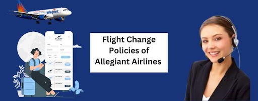 Allegiant Airlines Flight Change Policy: Fees, Rules, and Procedures