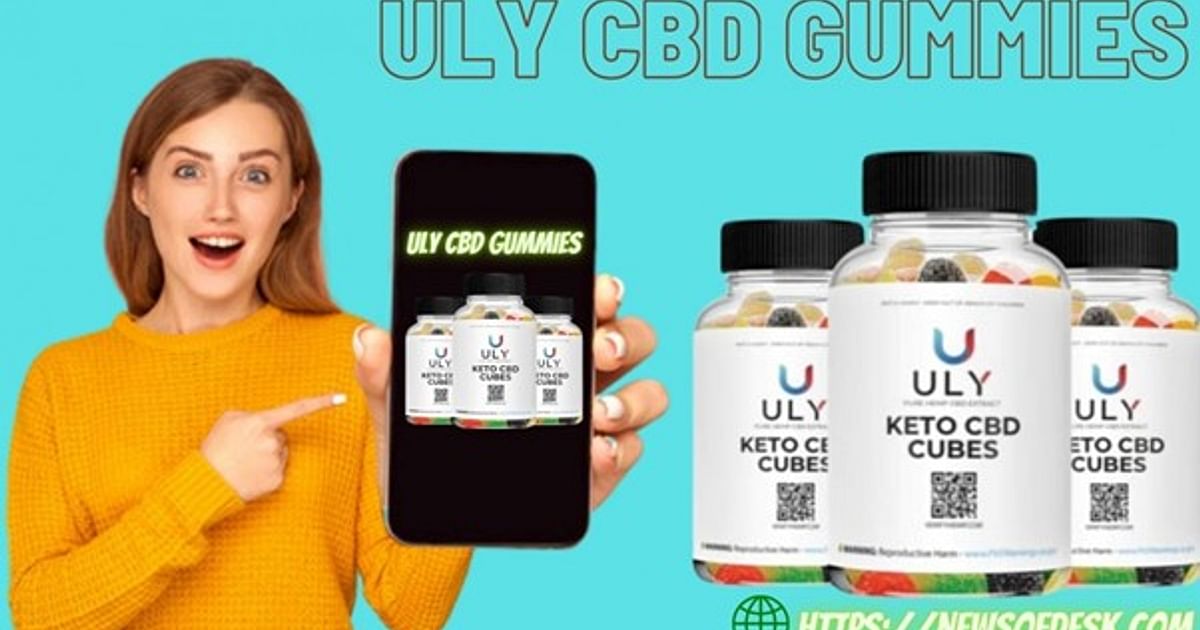 Uly CBD Gummies Reviews – Do Not Order Before Read About this Gummies 2023