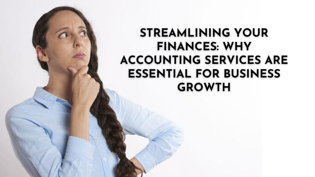 Streamlining Your Finances: Why Accounting Services Are Essential for Business Growth - Sarvam Professionals