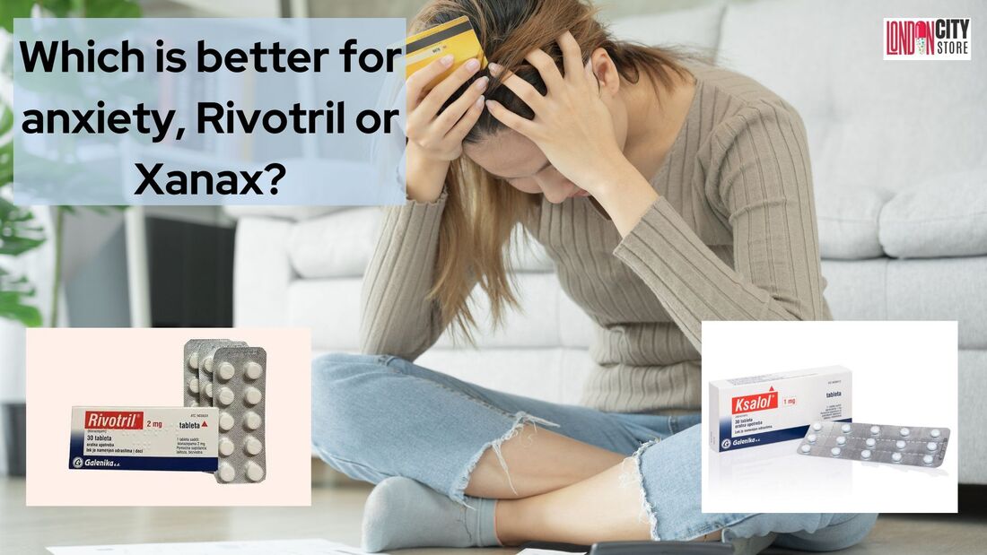 Which is better for anxiety, Rivotril or Xanax?