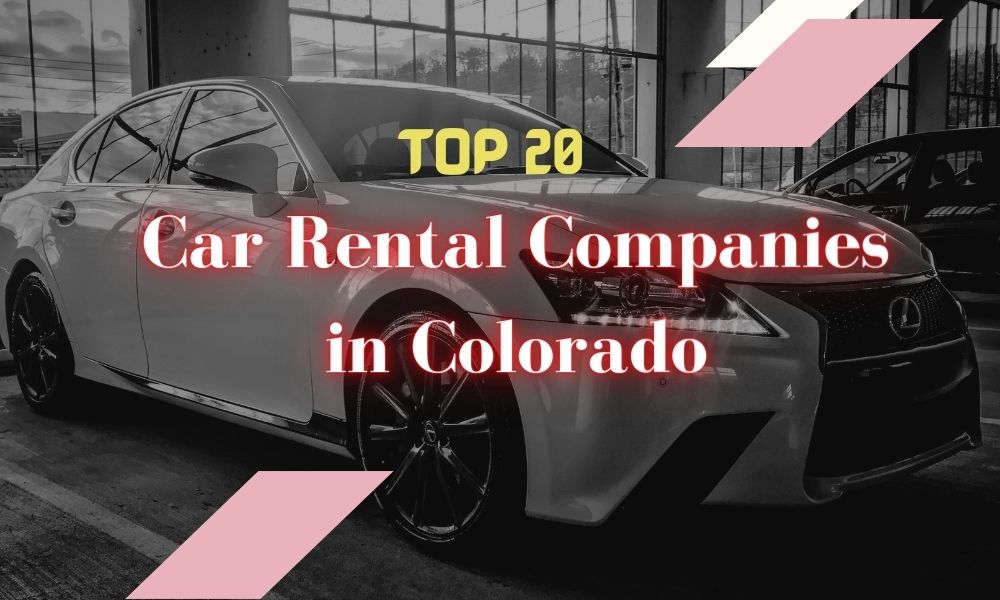 Top 20 Best Car Rental Companies in Colorado