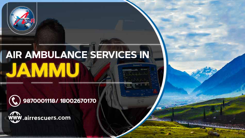 Rapid and Quick Air Ambulance Services in Jammu- Air Rescuers