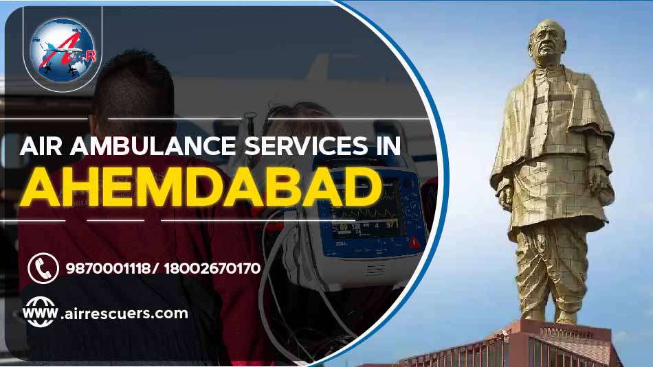 Air Ambulance Services In Ahmedabad – Air Rescuers