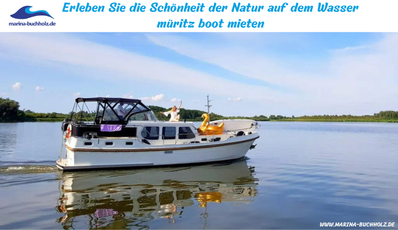 Erleben Sie die Schönheit der Natur auf dem Wasser müritz boot mieten – marinabuchholzde