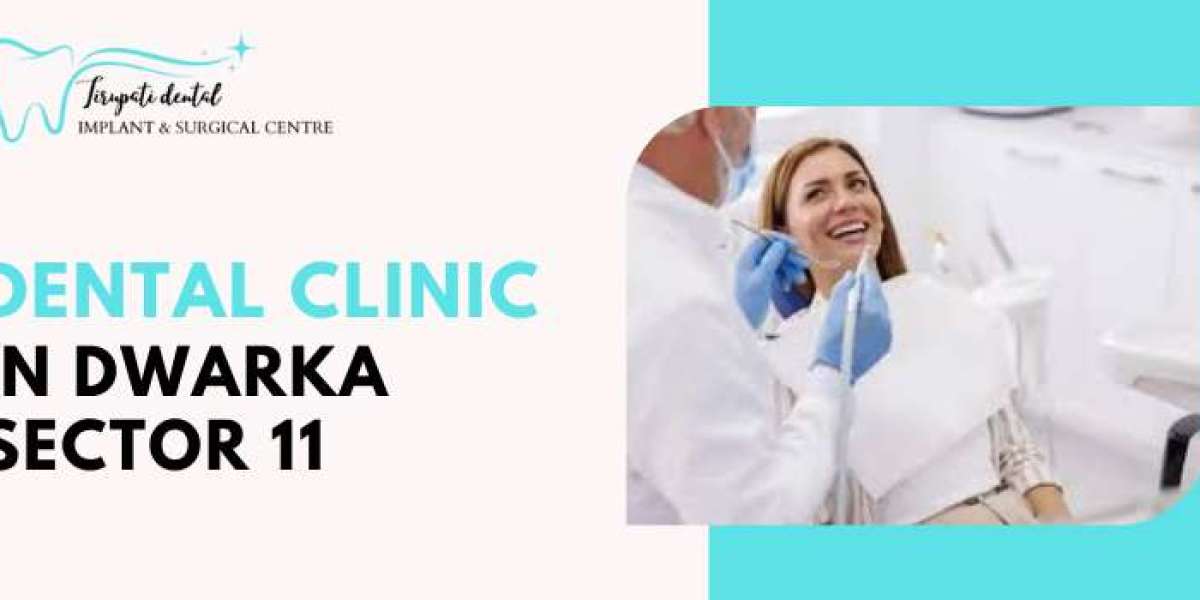 Finding the Best Dental Clinic in Dwarka Sector 11