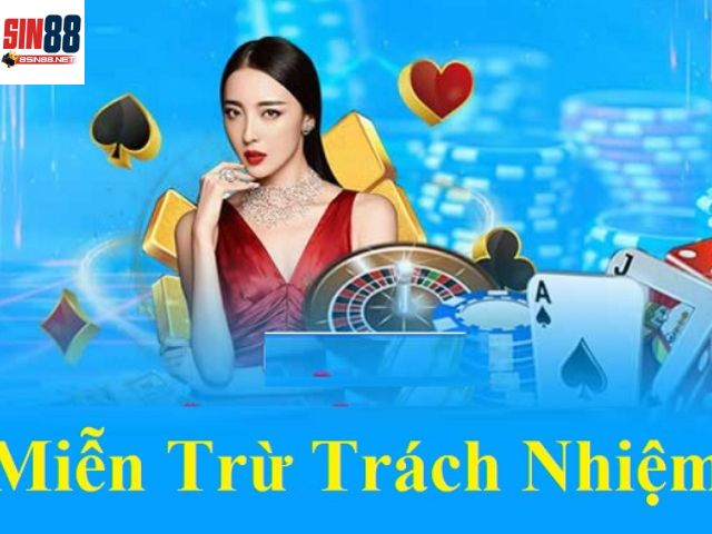 Tổng hợp thông tin về miễn trừ trách nhiệm sin88 cần nắm