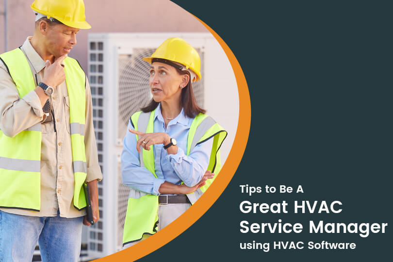 Tips to Be A Great HVAC Service Manager using HVAC Software