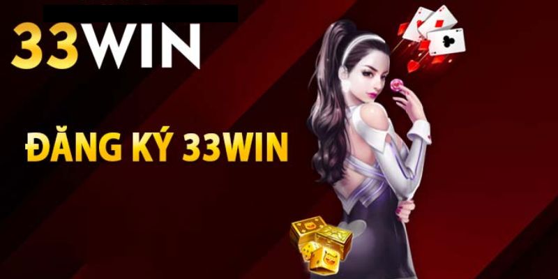 Đăng Ký 33win - Hướng Dẫn Chi Tiết Cách Tạo Tài Khoản Mới