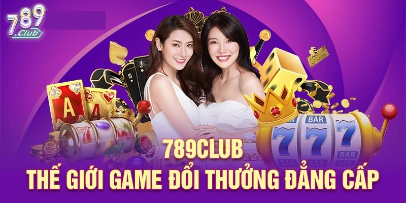 789Club - Cổng Game Xanh Chín Và Đón Đầu Xu Hướng 2024