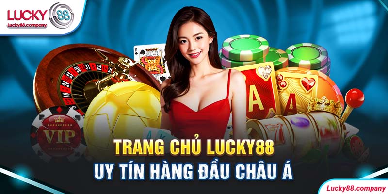 Lucky88 - Link Vào Nhà Cái Lucky88 Chính Thức Không Bị Chặn