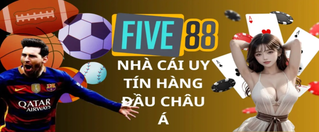 FIVE88 - Nhà cái cược thể thao uy tín xanh chín nhất Châu Á