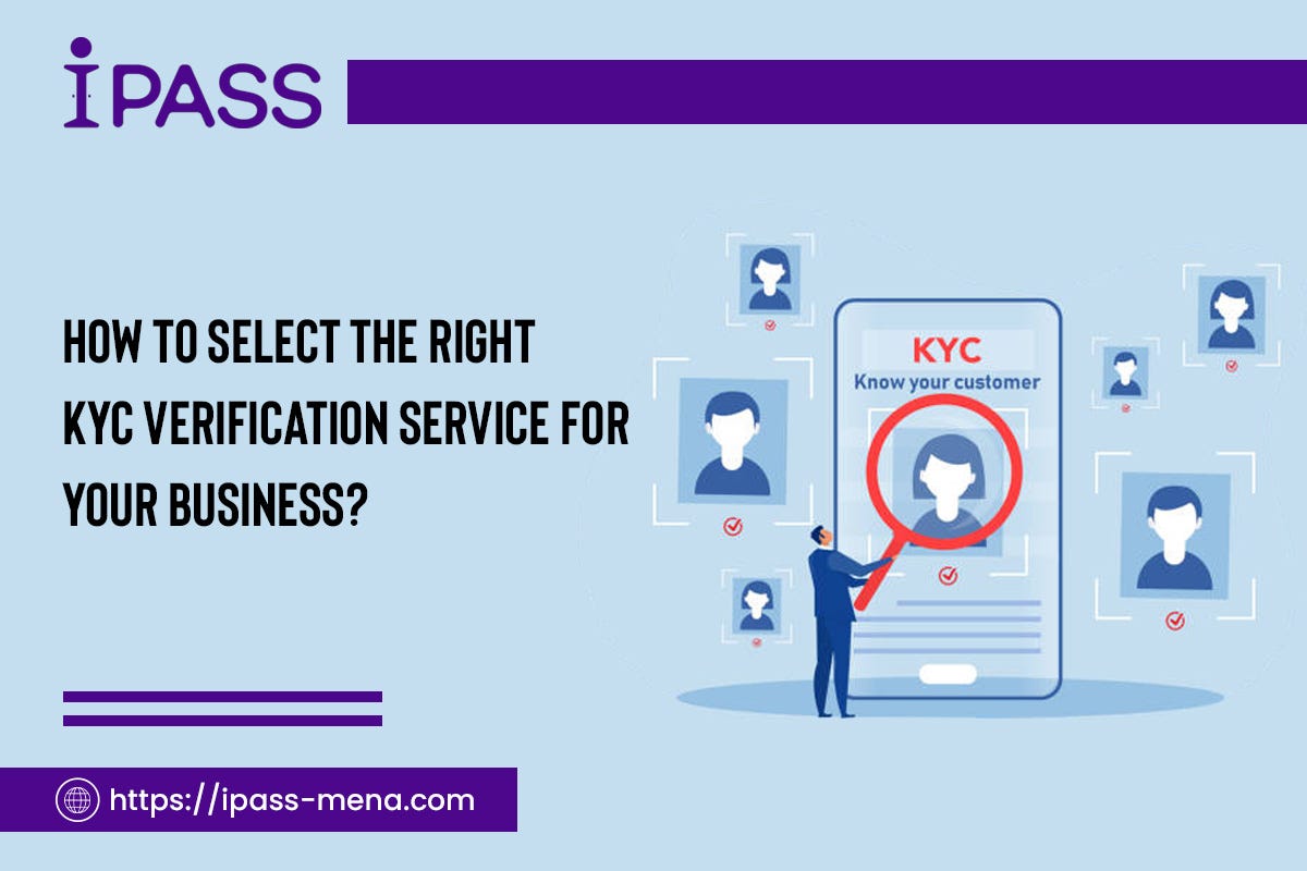 How to Select the Right KYC Verification Service for Your Business? | by IPass | Aug, 2024 | Medium