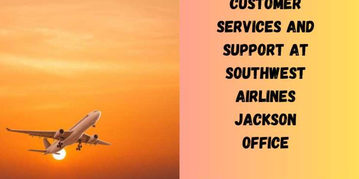 Top Services Available at the Southwest Airlines Jackson Office