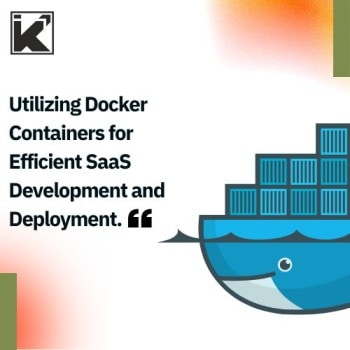 Utilizing Docker Containers for Efficient SaaS Development and Deployment | Kryoverse Innovations