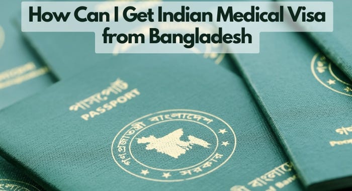 How Can I Get Indian Medical Visa from Bangladesh Requirements, Fees & Application Form | by Medheal Global | Sep, 2024 | Medium