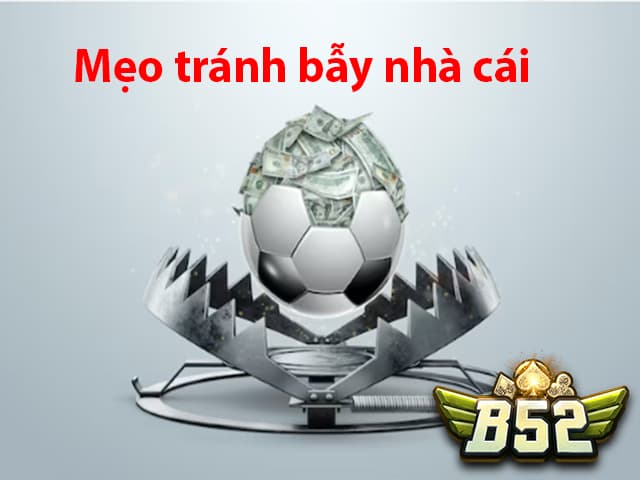 Top 6 Mẹo tránh bẫy nhà cái siêu hiệu quả dành cho newbie