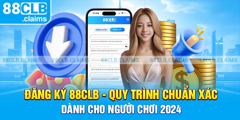 Đăng Ký 88clb - Quy Trình Chuẩn Xác Dành Cho Người Chơi 2024