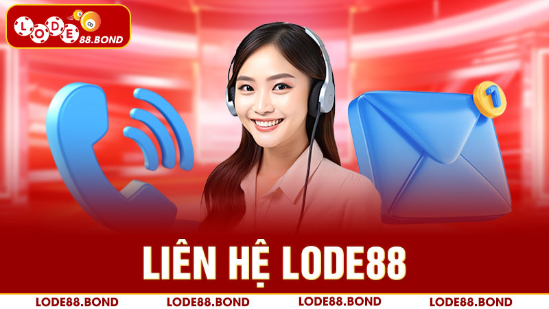 Liên hệ lode88 để mọi vấn đề được giải quyết tốt đẹp