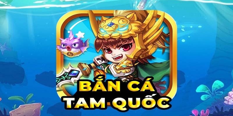 Bắn cá tam quốc - Hòa mình vào cuộc chiến khốc liệt