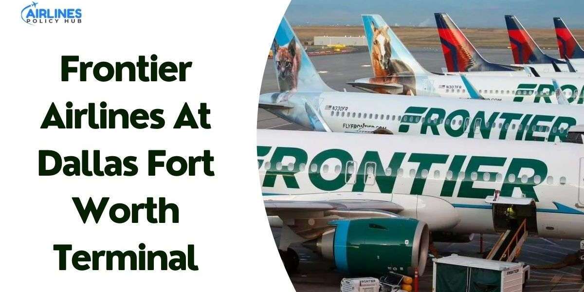 Frontier Airlines DFW Terminal: Everything You Need to Know