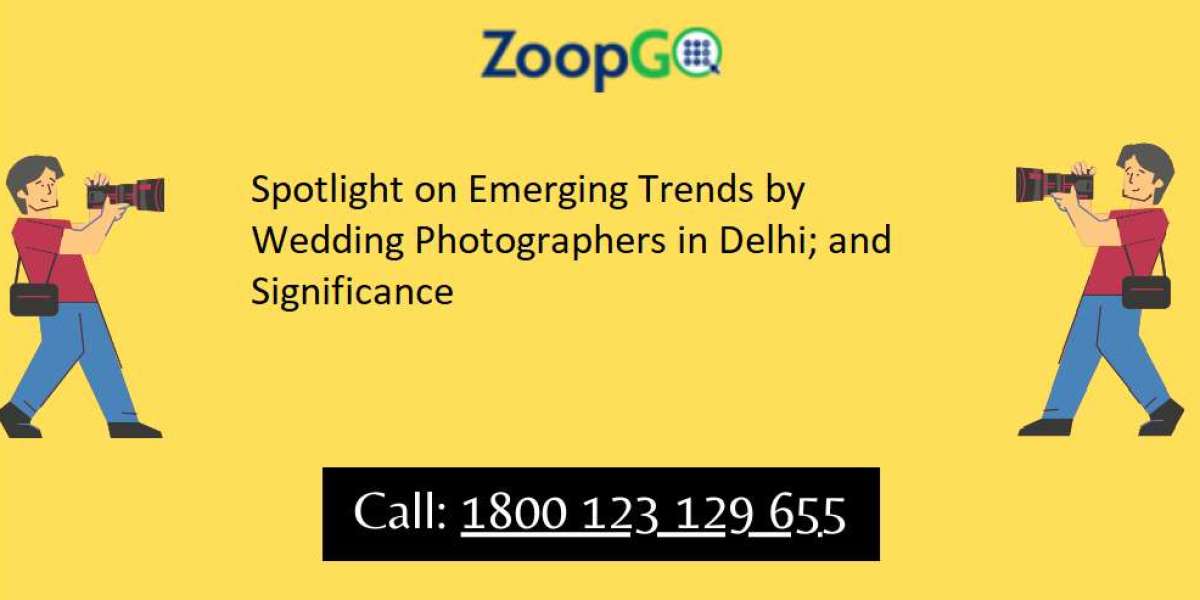 Spotlight on Emerging Trends by Wedding Photographers in Delhi; and Significance