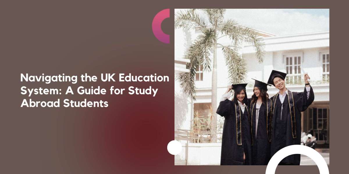 Navigating the UK Education System: A Guide for Study Abroad Students