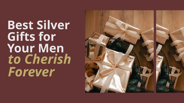 Best Silver Gifts for Your Men to Cherish Forever