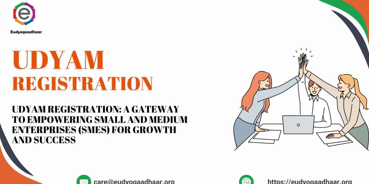 Udyam Registration: A Gateway to Empowering Small and Medium Enterprises (SMEs) for Growth and Success