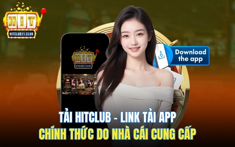 Tải HitClub | Link Tải App Chính Thức Do Nhà Cái Cung Cấp