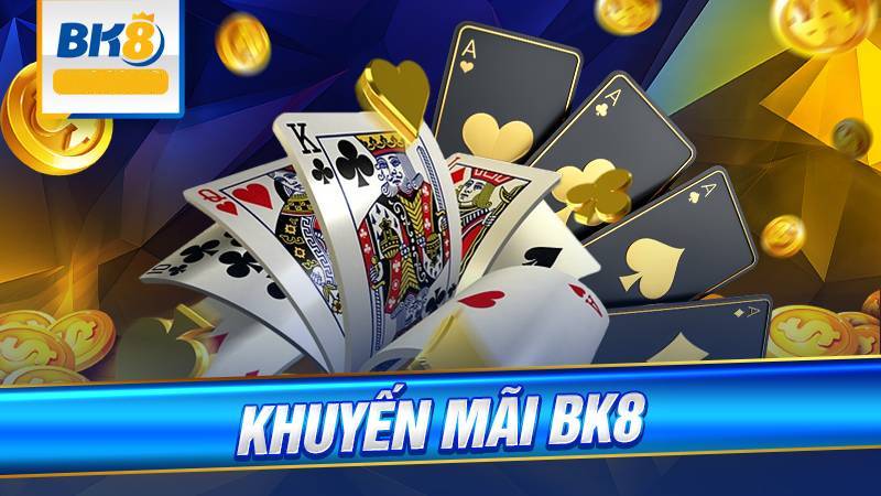 Khuyến Mãi BK8 – Cơ Hội Vàng Tối Ưu Money Cho Người Chơi