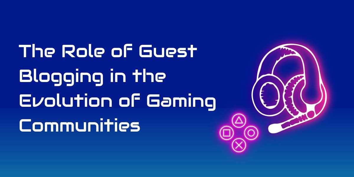 The Role of Guest Blogging in the Evolution of Gaming Communities