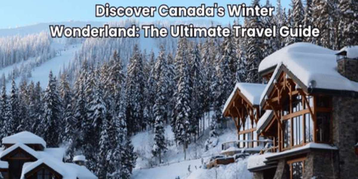 Discover Canada's Winter Wonderland: The Ultimate Travel Guide