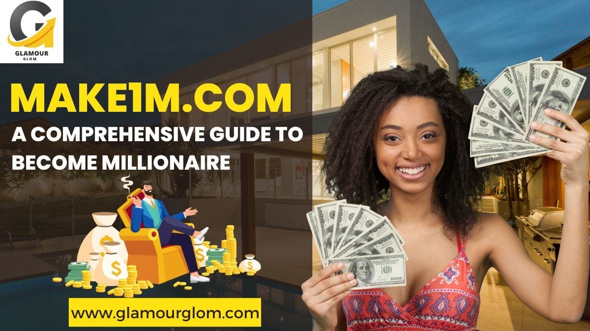 Make1m.com:- A Comprehensive Guide to Become Millionaire - Glamourglom