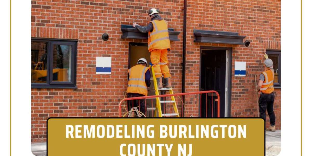 Why Should You Consider Remodeling in Burlington County NJ?