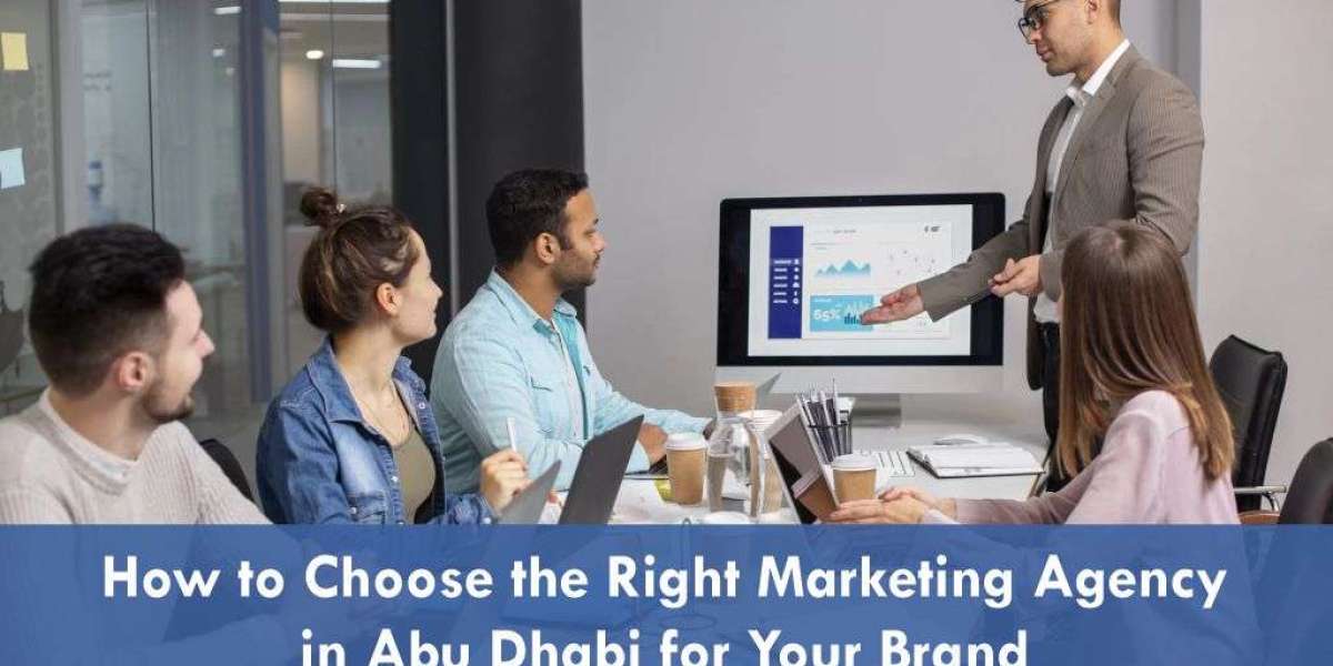 How to Choose the Right Marketing Agency in Abu Dhabi for Your Brand