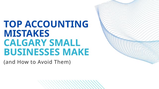 Top Accounting Mistakes Calgary Small Businesses Make (and How to Avoid Them) | PPT