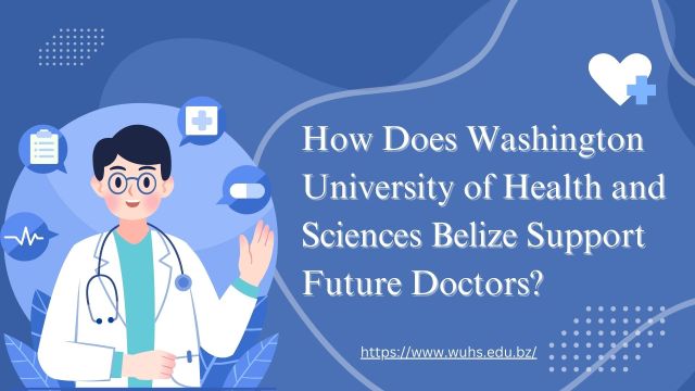 How Does Washington University of Health and Sciences Belize Support Future Doctors? – @washingtonuniversity on Tumblr